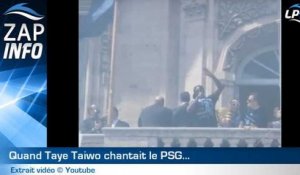 Zap : quand Taiwo chantait le PSG !