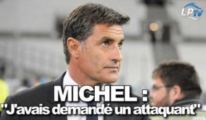 Michel : "J'avais demandé un attaquant" (extrait)