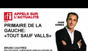 Primaire de la gauche : Le « tout sauf Valls »