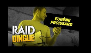 Raid Dingue - Eugène Froissard