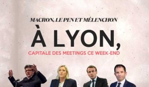 Macron, Le Pen et Mélenchon : Lyon, capitale des meetings ce week-end