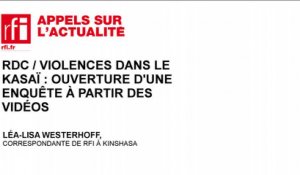 RDC /Violences dans le Kasaï : ouverture d'une enquête à partir des vidéos