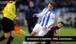 Griezmann s'exprime : PSG, Leverkusen...