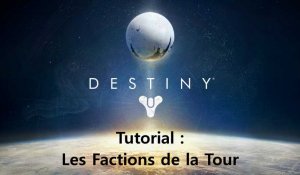 Destiny : Tutorial les Factions de la Tour