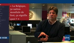 Edito vidéo : la Belgique, 5e nation mondiale de foot, ça signifie quoi ?