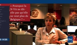 Edito vidéo : Pourquoi la N-VA ne dit-elle pas qu'elle ne veut plus de la Belgique?