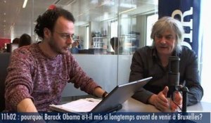 Le 11h02 : «Avec la venue d'Obama, Bruxelles conforte sa position de capitale diplomatique internationale»
