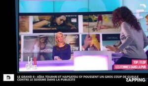 Le Grand 8 : Hapsatou Sy et Haïda Touihri poussent un coup de gueule contre le sexisme dans la publicité (vidéo)
