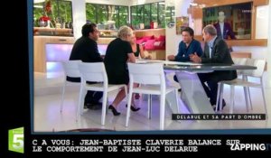 C à Vous : Jean-Baptiste Claverie balance sur le comportement de Jean-Luc Delarue