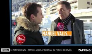 Le Petit Journal - Manuel Valls, l'inconnu du Forum de Davos ! (Vidéo)