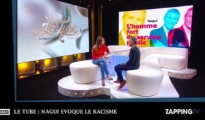 Le Tube : Nagui évoque les lettres racistes qu'il reçoit !