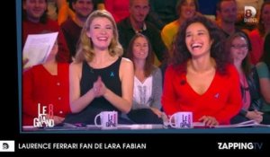 Le Grand 8 : Laurence Ferrari fan de Lara Fabian se lâche en direct