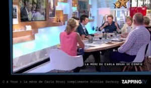 C à Vous - La mère de Carla Bruni complimente Nicolas Sarkozy