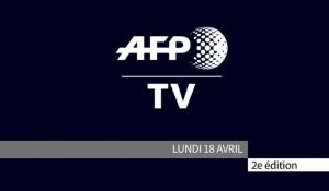 AFP - Le JT, 2ème édition du lundi 18 avril (version sous-titrée)