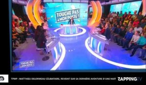 TPMP : Matthieu Delormeau célibataire, revient sur sa dernière aventure d'une nuit