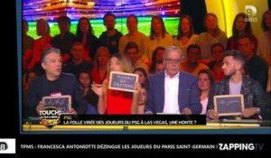 TPMS : Francesca Antoniotti dézingue les joueurs du Paris Saint-Germain !