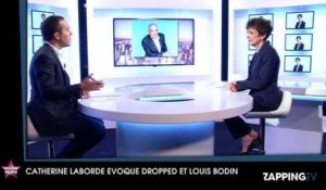 Dropped : Catherine Laborde explique le comportement de Louis Bodin (EXCLU)