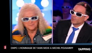 ONPC - Michel Polnareff : Yann Moix lui rend hommage "J'ai Dieu devant moi" (vidéo)
