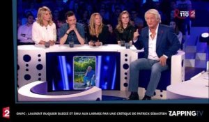 ONPC : Laurent Ruquier blessé et ému aux larmes par une critique de Patrick Sébastien (vidéo)