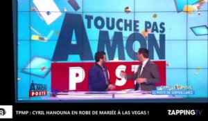 TPMP : Cyril Hanouna en robe de mariée à Las Vegas !