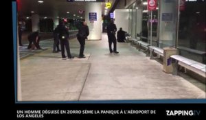 Un homme déguisé en Zorro sème la panique à l'aéroport de Los Angeles