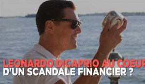 Leonardo DiCaprio au coeur d'un scandale financier ?