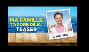 Ma Famille T'Adore Déjà - Teaser "Le Beau Père"