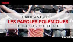 Haine anti-flic: les paroles polémiques du rappeur Jo Le Pheno