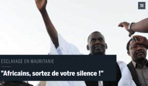 Esclavage en Mauritanie : " Stop au silence complice des Etats africains ! "