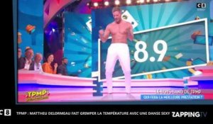 TPMP : Matthieu Delormeau torse nu pour une danse sexy, il fait grimper la température (Vidéo)