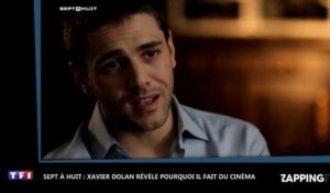 Sept à Huit : Xavier Dolan est devenu réalisateur pour venger sa mère, sa révélation étonnante (Vidéo)