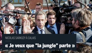 Sarkozy à Calais :  "la "jungle" je veux qu'elle parte"