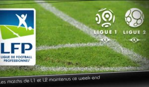 Les matches de Ligue 1 et Ligue 2 maintenus ce week-end