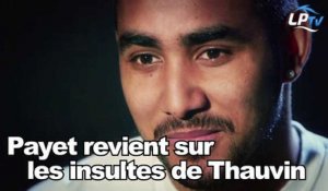 Payet revient sur les insultes de Thauvin