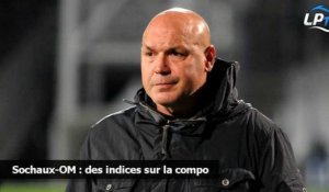 Sochaux-OM : des indices sur la compo