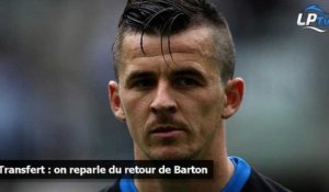 Transfert : on reparle du retour de Barton