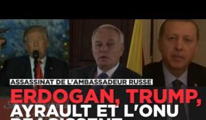 Erdogan, Ayrault et Trump réagissent à l'assassinat de l'ambassadeur russe à Ankara