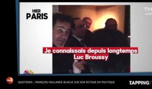 Quotidien : François Hollande blague sur son retour en politique