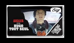 Coming soon dans Bigger: Hugo Tout Seul !