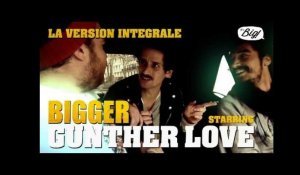 Gunther Love, l'interview intégrale ! - Bigger