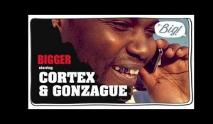 Gonzague, son nouveau défi : Cortex - Bigger