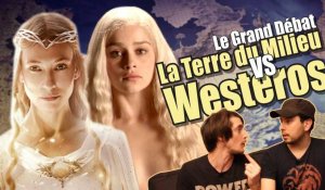 La Terre du Milieu vs Westeros (Le Grand Débat)