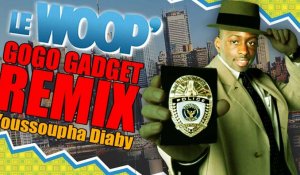 LE WOOP - GOGOGADGET REMIX by YOUSSOUPHA DIABY