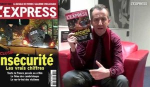 Les chiffres exclusifs de l'insécurité: la Une de L'Express - L'édito de Christophe Barbier