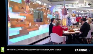 Céline Dion : Anthony Kavanagh tacle son mari, René Angélil dans C à Vous(Vidéo)