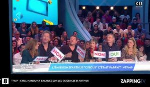 TPMP : Arthur refuse la diffusion de ses émissions, Cyril Hanouna balance (Vidéo)