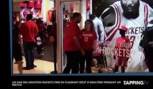 Un fan des Houston Rockets pris en flagrant délit d'adultère pendant un match