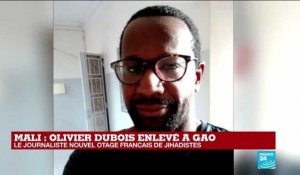 Enlèvement du journaliste Olivier Dubois au Mali : ce que l'on sait des dernières heures avant son enlèvement