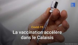 Covid-19 : la vaccination accélère dans le Calaisis
