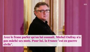 Michel Onfray : le philosophe déclare que la France "est en guerre civile"